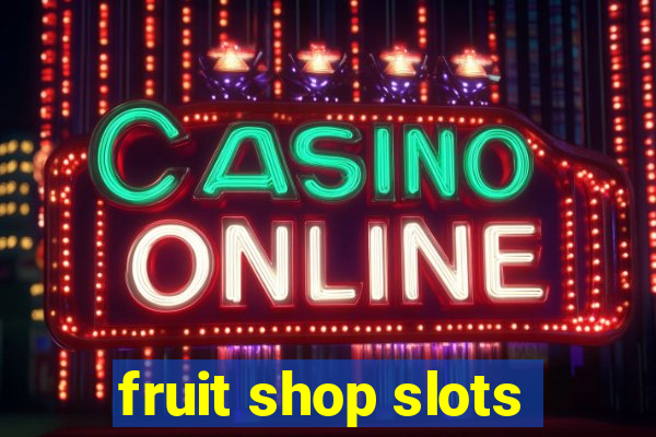 fruit shop slots