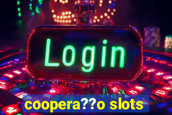 coopera??o slots