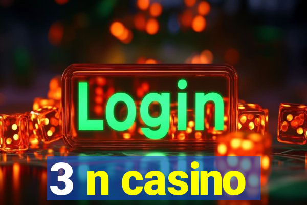 3 n casino