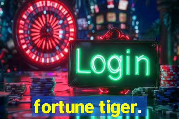 fortune tiger.