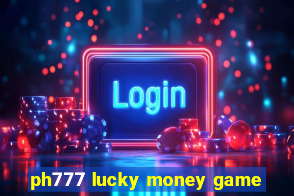 ph777 lucky money game