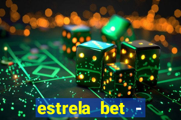 estrela bet - apostas online