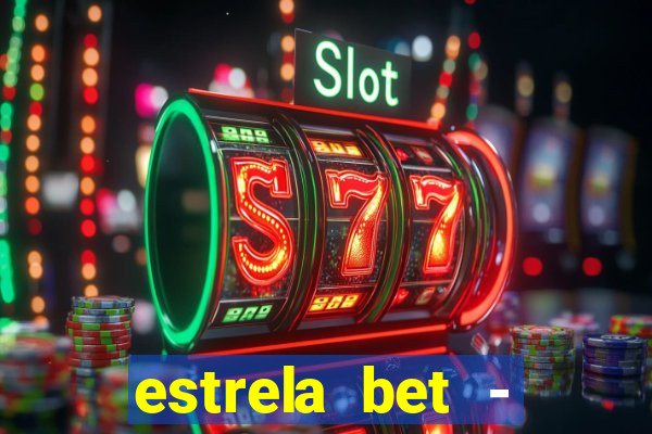 estrela bet - apostas online