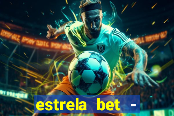 estrela bet - apostas online