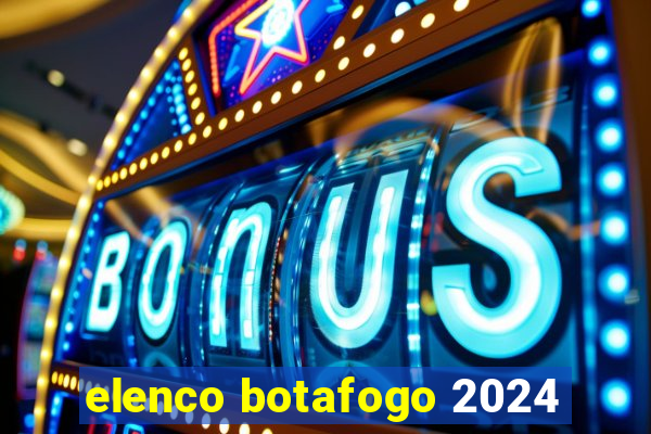 elenco botafogo 2024