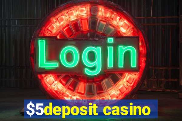 $5deposit casino