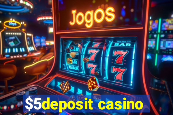 $5deposit casino