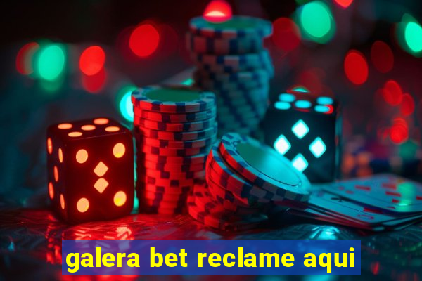 galera bet reclame aqui