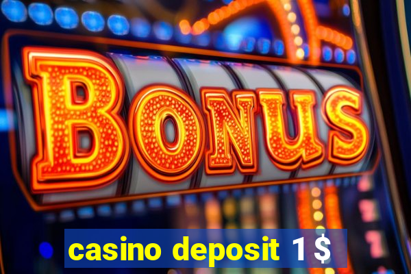 casino deposit 1 $