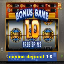 casino deposit 1 $