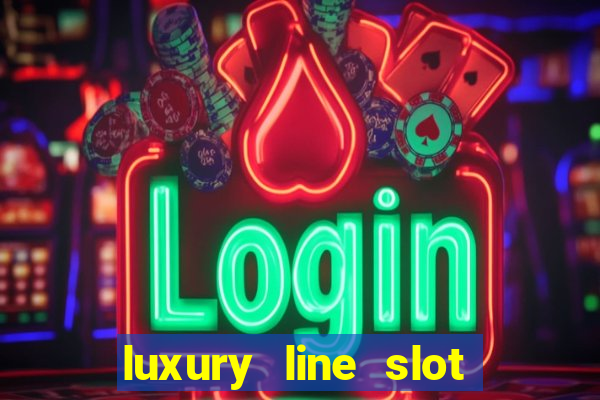 luxury line slot machine online