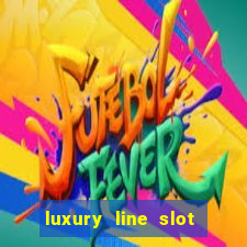 luxury line slot machine online