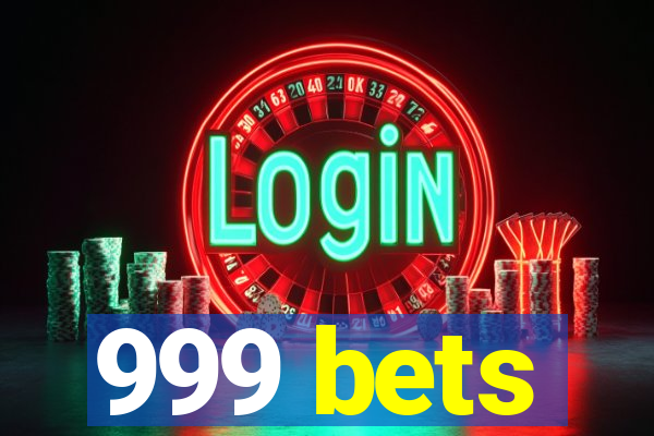 999 bets