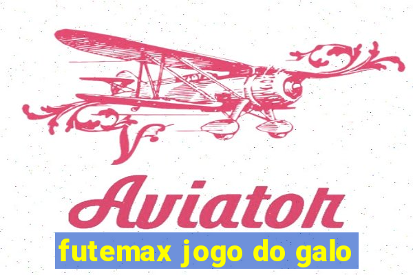 futemax jogo do galo