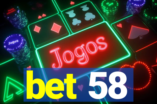 bet 58