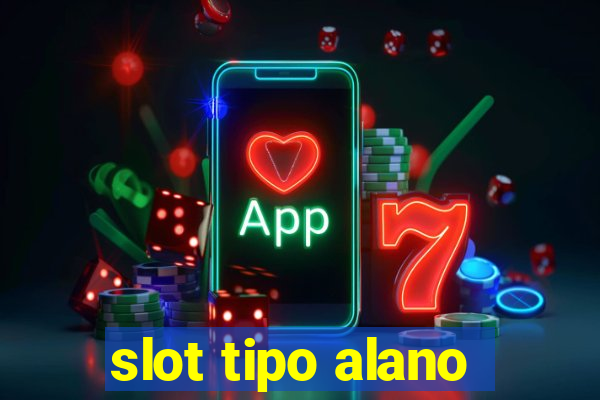 slot tipo alano