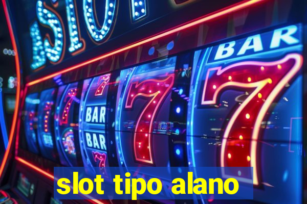 slot tipo alano