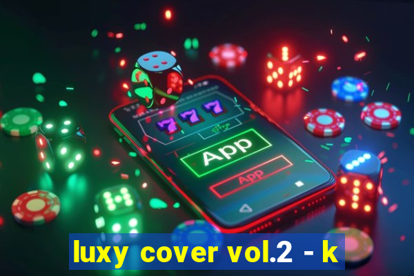 luxy cover vol.2 - k