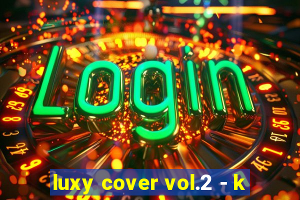 luxy cover vol.2 - k