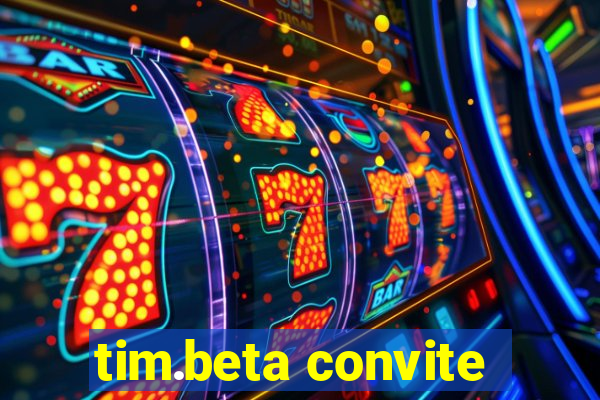 tim.beta convite