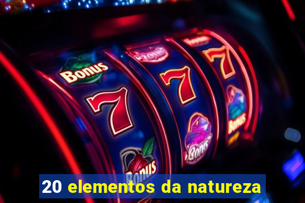 20 elementos da natureza