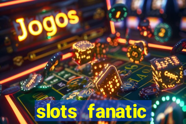 slots fanatic online spin free