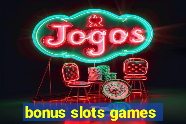 bonus slots games