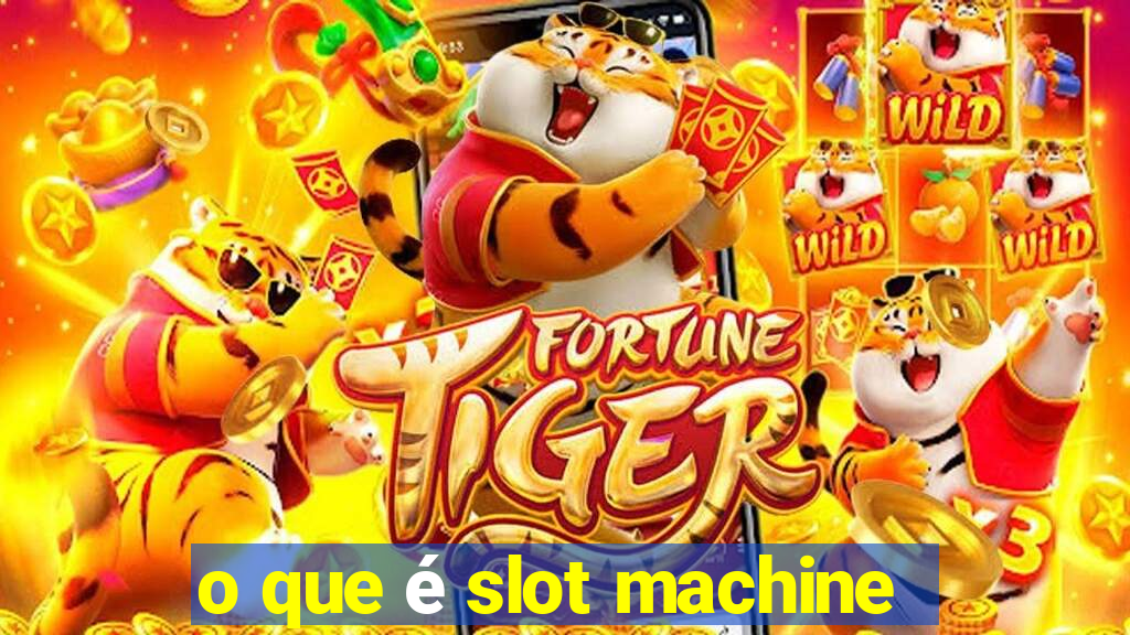 o que é slot machine