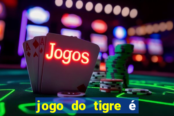 jogo do tigre é legalizado no brasil