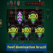 feet domination brazil