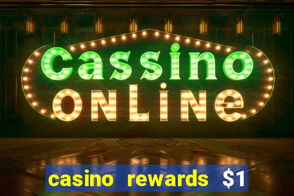 casino rewards $1 deposit bonus