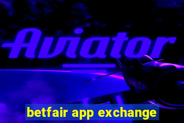 betfair app exchange