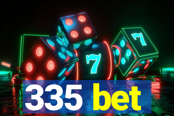 335 bet