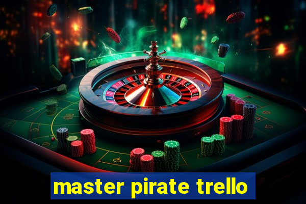 master pirate trello