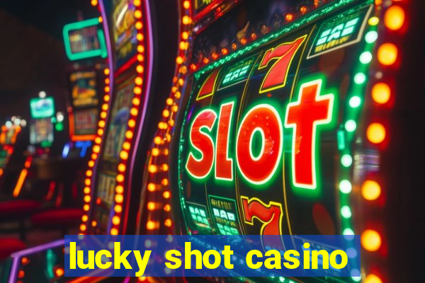 lucky shot casino