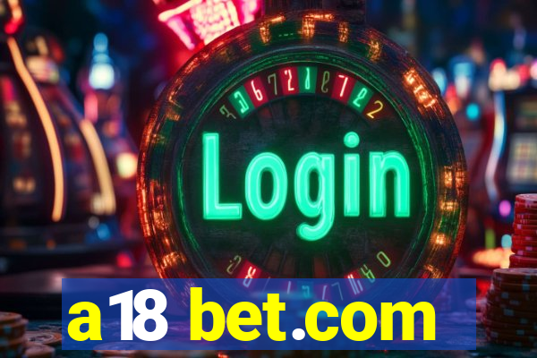 a18 bet.com