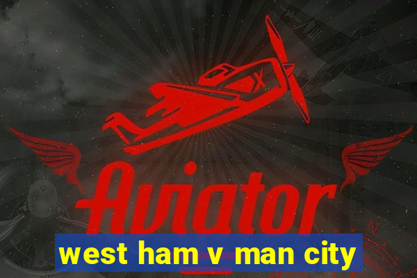 west ham v man city