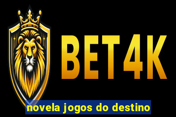 novela jogos do destino