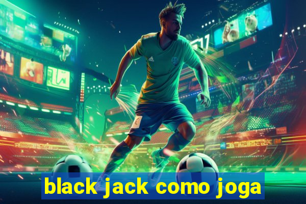 black jack como joga