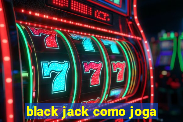 black jack como joga