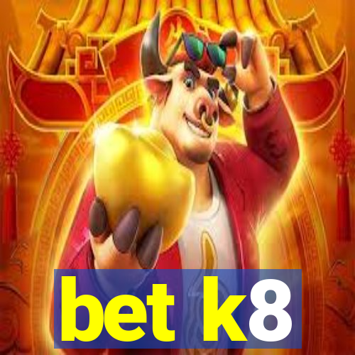 bet k8