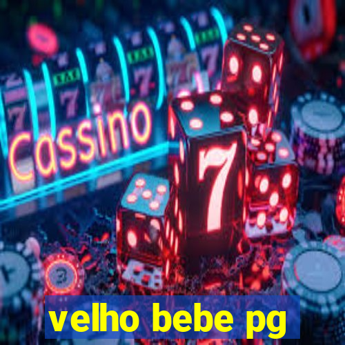 velho bebe pg