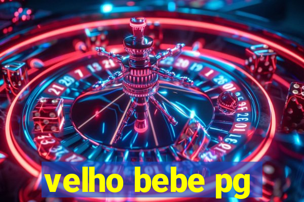 velho bebe pg