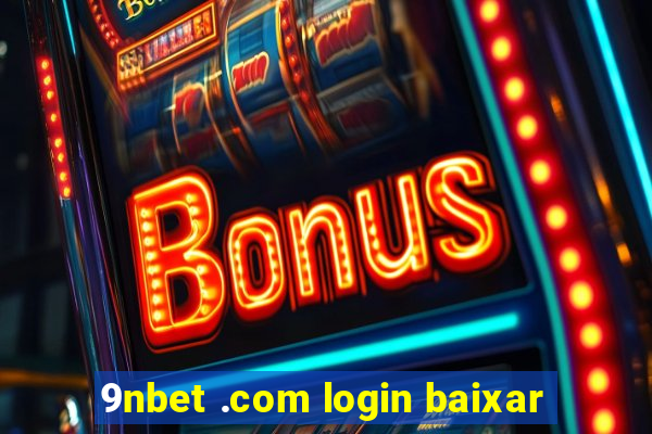 9nbet .com login baixar