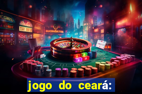 jogo do ceará: onde assistir