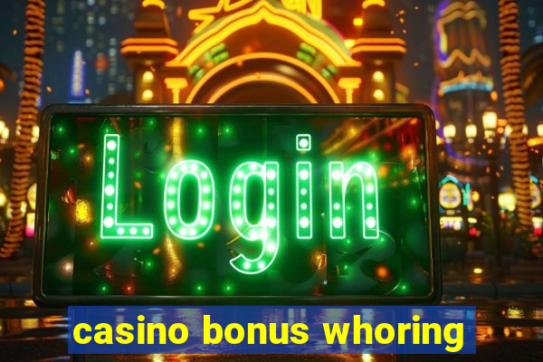 casino bonus whoring