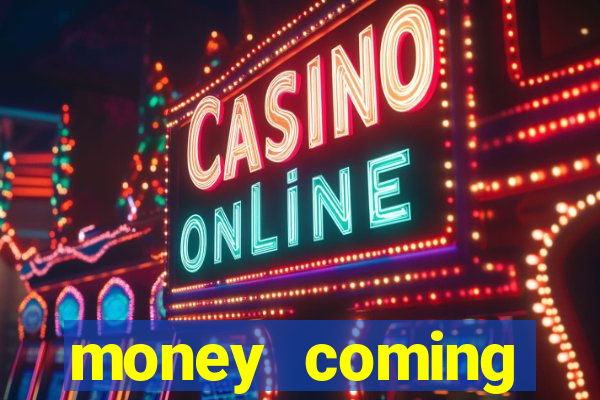 money coming slot-tada jogos