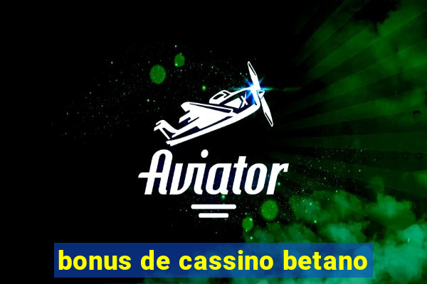 bonus de cassino betano