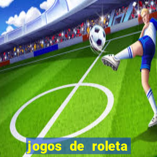 jogos de roleta que ganha dinheiro