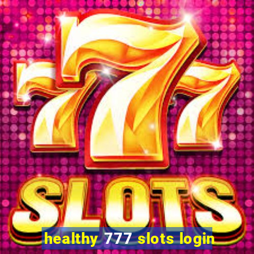 healthy 777 slots login